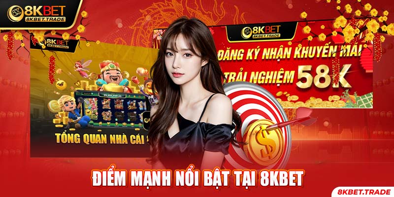 Điểm mạnh nổi bật tại 8KBET